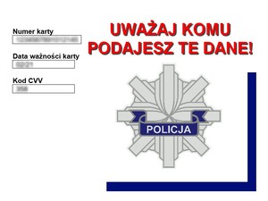Grafika informująca. Po lewej zamazane rubryki z numerem karty, datą ważności oraz kodem cvv. Po prawej stronie duży czerwony napis o treści  Uważaj komu podajesz te dane. Poniżej policyjna gwiazda.