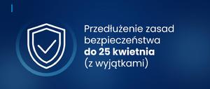 Biały napis na niebieskim tle o przedłużeniu obostrzeń do 25 kwietnia 2021r
