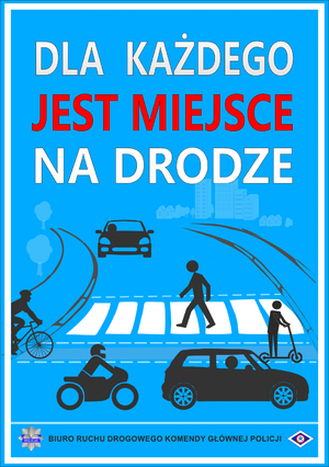 Plakat informacyjny. Napis na niebieskim tle &quot; Dla każdego jest miejsce na drodze&quot;.
