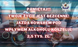 Grafika obrazkowa. Zaparkowany rower, Osoby trzymające kieliszki z alkoholem oraz napis o treści: Pamiętaj ! Twoje życie jest bezcenne. Jazda rowerem w stanie nietrzeźwości kosztuje 2,5 tys. zł.