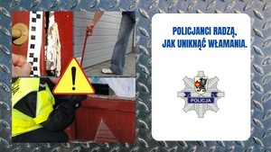Kolaż składających się z 3 zdjęć wykonanych na miejscu włamań. Po prawej stronie białe tło z niebieskim napisem o treści: Policjanci radzą jak uniknąć włamania.
