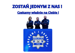 Od góry niebieski napis Zostań jednym z nas! Czekamy właśnie na Ciebie! Poniżej trójka policjantów pod którymi widnieje napis Pomagamy i chronimy.