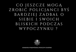 Biały napis na czarnym tle o treści: Co jeszcze mogą zrobić Policjanci byś bardziej zadbało o siebie i swoich bliskich podczas wypoczynku?