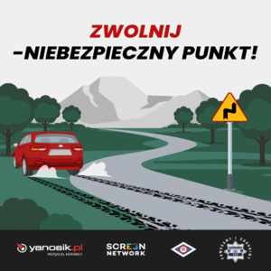 Grafika obrazkowa. Samochód zjeżdża z drogi mimo znaku informującego o zakrętach. Czerwony napis Zwolnij, a poniżej czarny napis o treści: Niebezpieczny punkt. Na samum dole loga organizatorów.