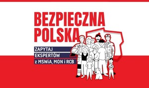 Na biało czerwonym tle napis o treści: Bezpieczna Polska. Zapytaj ekspertów z MSWiA, MON i RCB. po prawej stronie czerwony kontur mapy polski oraz grafika rysunkowa przedstawiająca ludzi.