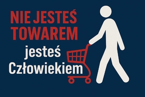 Grafika obrazkowa z napisem Nie jesteś towarem, jesteś człowiekiem.