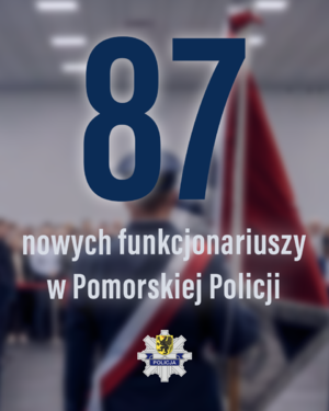 Policyjny poczet sztandarowy. Napis: 87 nowych funkcjonariuszy w Pomorskiej Policji.