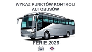 Napis: Wykaz punktów kontroli autobusów. Poniżej grafika autobusu. Poniżej napis: Ferie 2026.