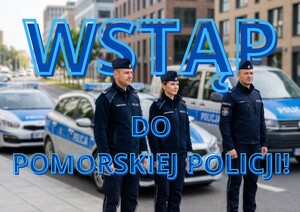 Trójka policjantów stoi na ulicy. w tle radiowozy i napis o treści: Wstąp do pomorskiej Policji.